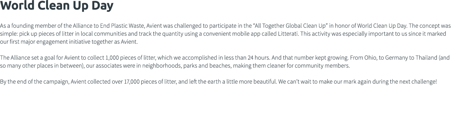 World Clean Up Day As a founding member of the Alliance to End Plastic Waste, Avient was challenged to participate in