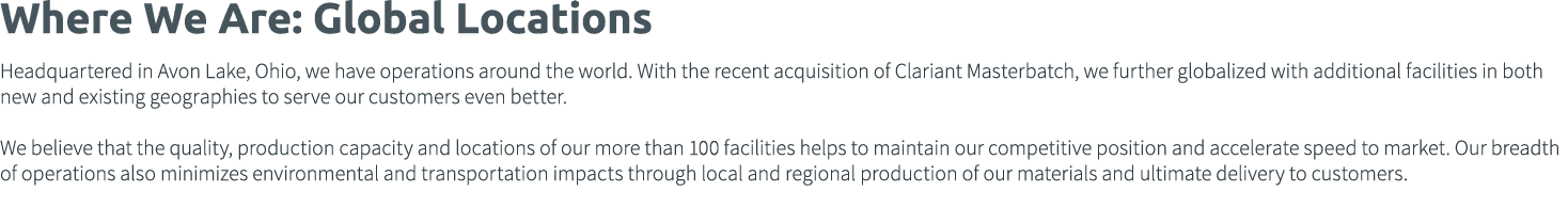 Where We Are: Global Locations Headquartered in Avon Lake, Ohio, we have operations around the world  With the recent