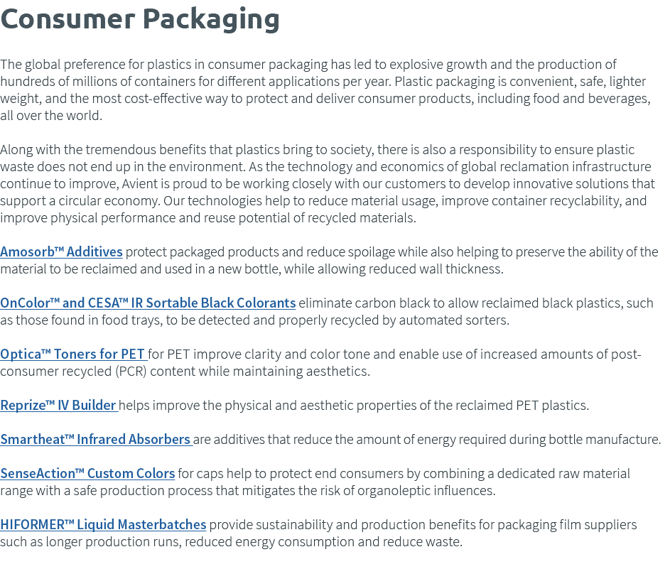 Consumer Packaging  The global preference for plastics in consumer packaging has led to explosive growth and the prod