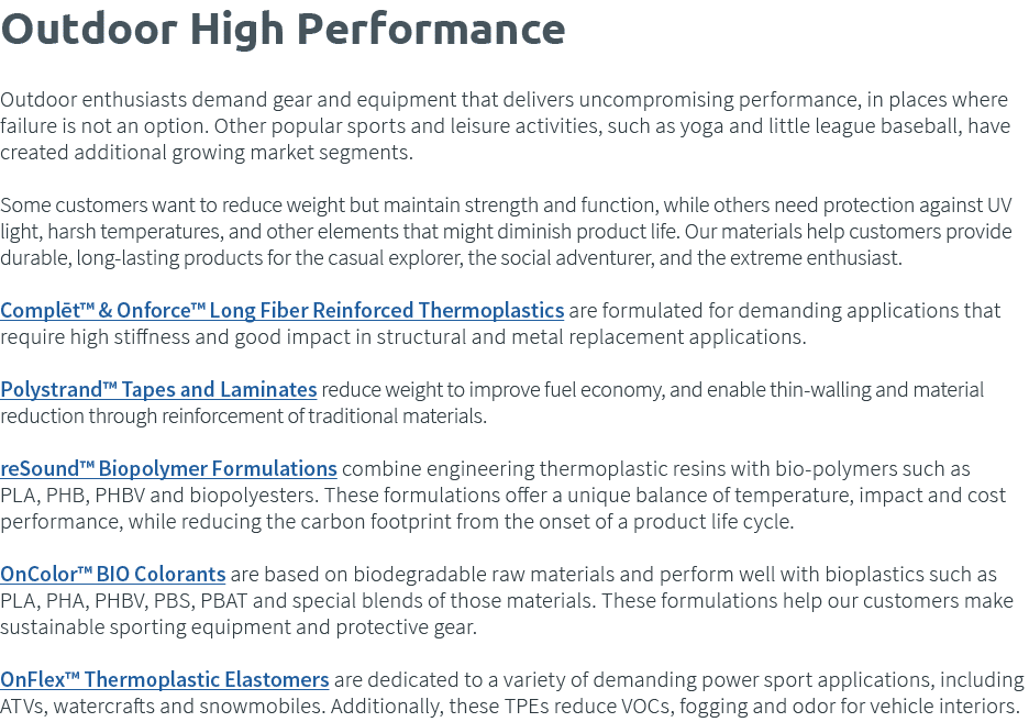 Outdoor High Performance Outdoor enthusiasts demand gear and equipment that delivers uncompromising performance, in p