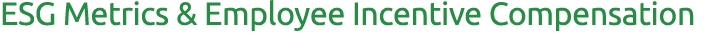 ESG Metrics & Employee Incentive Compensation 